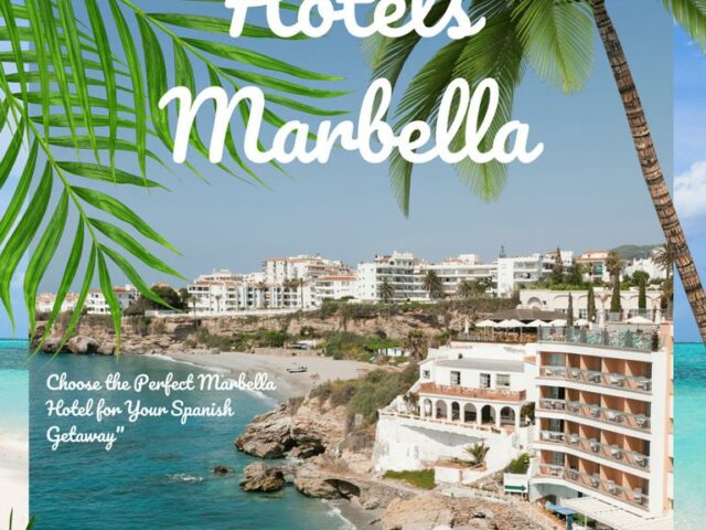 “Marbella Magnificence: How to Choose the Perfect Marbella Hotel for Your Spanish Getaway”